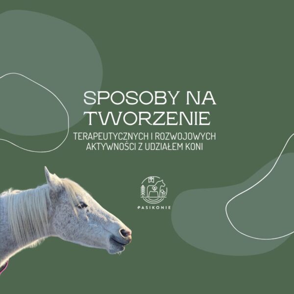 Webinar PRO: Sposoby na tworzenie terapeutycznych aktywności z udziałem koni.