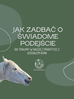 4 Webinar PRO: Jak zadbać o świadome podejście do traumy w naszej praktyce z udziałem koni
