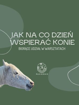 9 Webinar PRO: Jak na co dzień wspierać konie biorące udział w warsztatach